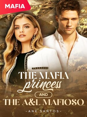 cover image of The Mafia Princess and the A&L Mafioso